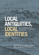 Local Antiquities, Local Identities: Art, Literature and Antiquarianism in Europe, c. 1400-1700