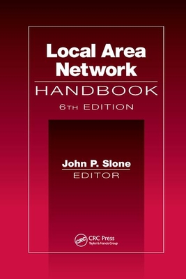 Local Area Network Handbook, Sixth Edition - Slone, John P. (Editor)