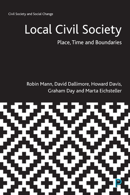 Local Civil Society: Place, Time and Boundaries - Mann, Robin, and Dallimore, David, and Davis, Howard