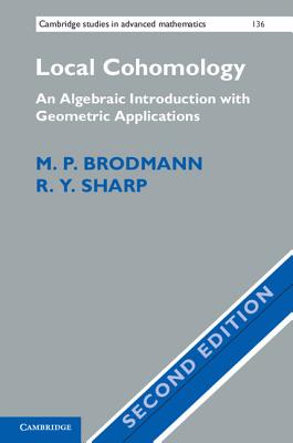 Local Cohomology: An Algebraic Introduction with Geometric Applications - Brodmann, M. P., and Sharp, R. Y.