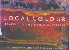 Local Colour: Travels in the Other Australia