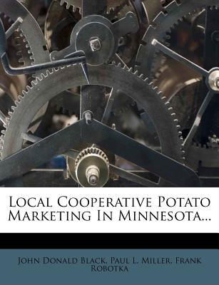 Local Cooperative Potato Marketing in Minnesota - Black, John Donald