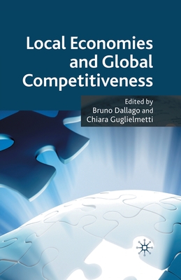 Local Economies and Global Competitiveness - Dallago, B (Editor), and Guglielmetti, C (Editor)