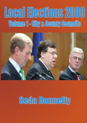 Local Elections 2009 - Volume 1 City & County Councils - Donnelly, Sean