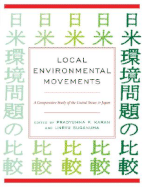 Local Environmental Movements: A Comparative Study of the United States and Japan - Karan, Pradyumna P (Editor), and Suganuma, Unryu (Editor)