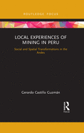 Local Experiences of Mining in Peru: Social and Spatial Transformations in the Andes