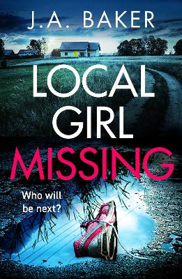 Local Girl Missing: The addictive, twisty psychological thriller from J.A. Baker - Baker, J A