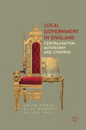 Local Government in England: Centralisation, Autonomy and Control
