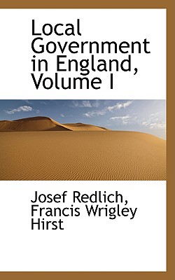 Local Government in England, Volume I - Redlich, Josef