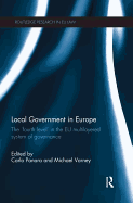 Local Government in Europe: The 'Fourth Level' in the EU Multi-Layered System of Governance
