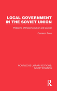 Local Government in the Soviet Union: Problems of Implementation and Control