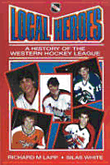 Local Heroes: A History of the Western Hockey League