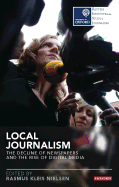 Local Journalism: The Decline of Newspapers and the Rise of Digital Media