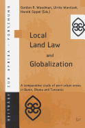 Local Land Law and Globalization: A Comparative Study of Peri-Urban Areas in Benin, Ghana and Tanzania Volume 21