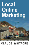 Local Online Marketing: Small Business Online Advertising for Retail and Service Businesses