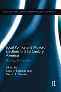 Local Politics and Mayoral Elections in 21st Century America: The Keys to City Hall