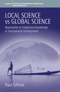 Local Science vs Global Science: Approaches to Indigenous Knowledge in International Development