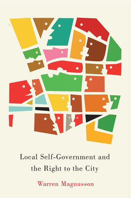 Local Self-Government and the Right to the City - Magnusson, Warren