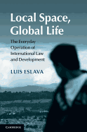 Local Space, Global Life: The Everyday Operation of International Law and Development
