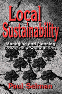 Local Sustainability: Managing and Planning Ecologically Sound Places