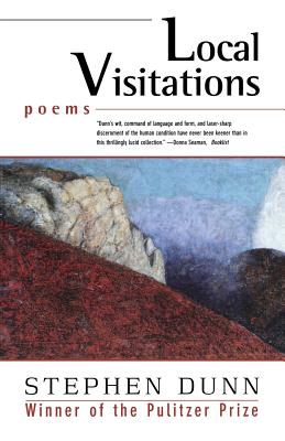 Local Visitations: Poems - Dunn, Stephen