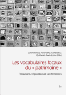 Local Vocabularies of Heritage. Les Vocabulaires Locaux Du Patrimoine: Translations, Negotiations and Transformations. Traductions, Negociations Et Transformationsvolume 42