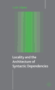 Locality and the Architecture of Syntactic Dependencies