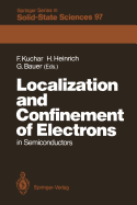 Localization and Confinement of Electrons in Semiconductors: Proceedings of the Sixth International Winter School, Mauterndorf, Austria, February 19-23, 1990