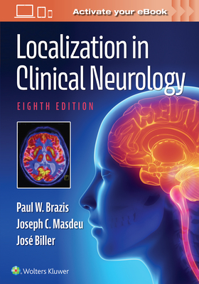 Localization in Clinical Neurology - Brazis, Paul W., and Masdeu, Joseph C., and Biller, Jose, MD, FACP, FAAN