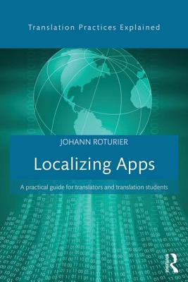 Localizing Apps: A practical guide for translators and translation students - Roturier, Johann