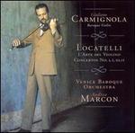 Locatelli: L'Arte del Violino Op. 3 Concertos Nos. 1, 2, 10 , 11 - Giuliano Carmignola (baroque violin); Venice Baroque Orchestra; Andrea Marcon (conductor)
