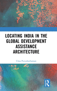 Locating India in the Global Development Assistance Architecture