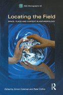 Locating the Field: Space, Place and Context in Anthropology