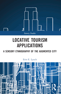 Locative Tourism Applications: A Sensory Ethnography of the Augmented City