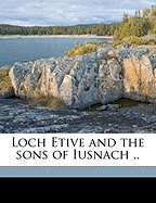 Loch Etive and the Sons of Iusnach ..