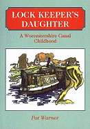 Lock Keeper's Daughter: A Worcestershire Canal Childhood