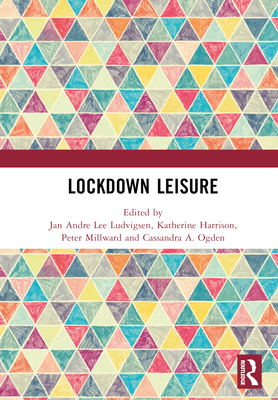 Lockdown Leisure - Ludvigsen, Jan Andre Lee (Editor), and Harrison, Katherine (Editor), and Millward, Peter (Editor)
