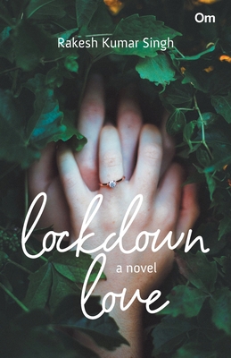 Lockdown Love: A Tale of Commitment and Duty - Singh, Rakesh Kumar