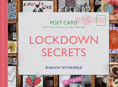 Lockdown Secrets: Postcards from the pandemic - Tattersfield, Eleanor
