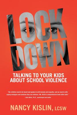 Lockdown: Talking to Your Kids about School Violence - Kislin, Nancy