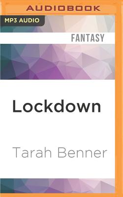 Lockdown - Benner, Tarah, and Goldstrom, Michael (Read by), and Maarleveld, Saskia (Read by)