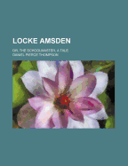 Locke Amsden: Or, the Schoolmaster, a Tale