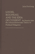 Locke, Rousseau, and the Idea of Consent: An Inquiry Into the Liberal-Democratic Theory of Political Obligation