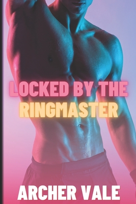 Locked by the Ringmaster - Vale, Archer