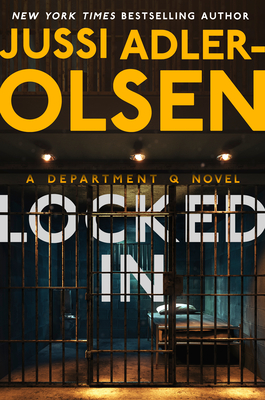 Locked in: A Department Q Novel - Adler-Olsen, Jussi, and Waight, Caroline (Translated by)