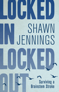 Locked in Locked Out: Surviving a Brainstem Stroke