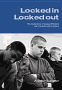 Locked In--Locked Out: The Experience of Young Offenders Out of Society and in Prison - Neustatter, Angela