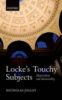 Locke's Touchy Subjects: Materialism and Immortality - Jolley, Nicholas