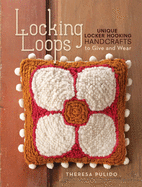 Locking Loops: Unique Locker Hooking Handcrafts to Wear and Give
