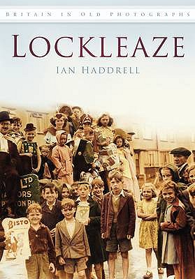 Lockleaze: Britain in Old Photographs - Haddrell, Ian